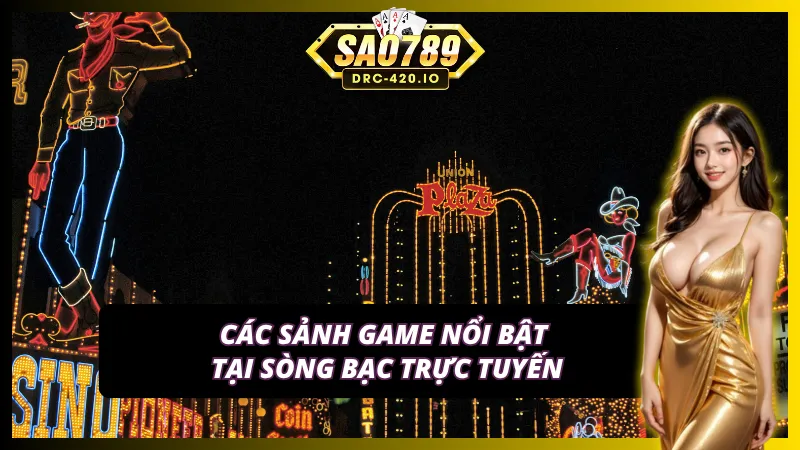 Hệ thống sảnh game hấp dẫn tại casino Sao789