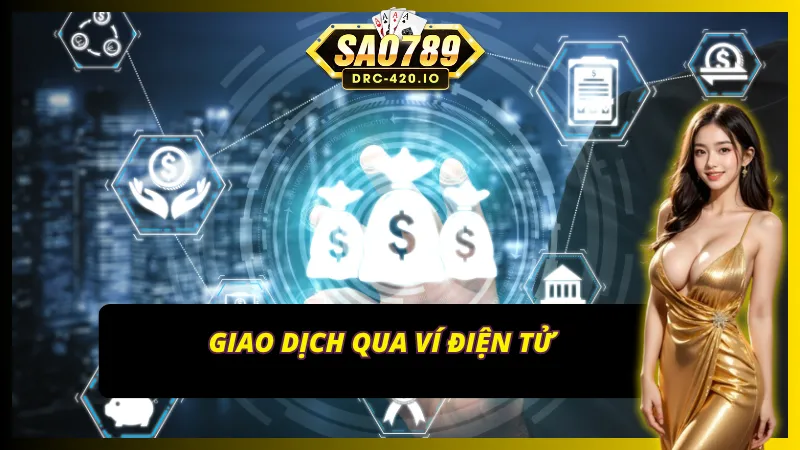 Giao dịch tại SAO789 qua các ví điện tử phổ biến