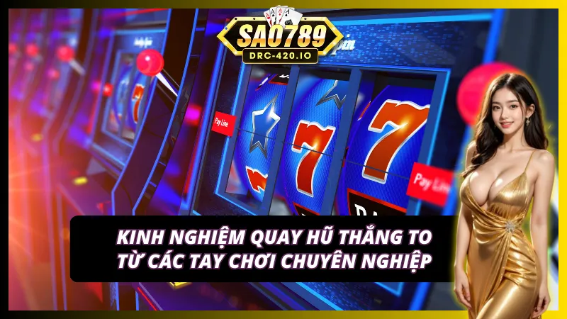 Bật mí các mẹo chơi slots - nổ hũ Sao789 có tỷ lệ thắng cao