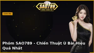 Phỏm SAO789 (Tá Lả) — Luật Chơi & Chiến Thuật Ù Bài [2026]