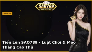 Tiến Lên Miền Nam SAO789 — Luật Chơi & Mẹo Thắng [2026]