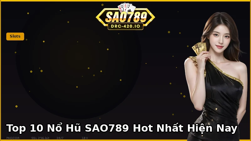 Top 10 Game Nổ Hũ SAO789 Hot Nhất — Jackpot & RTP Cao [2026]