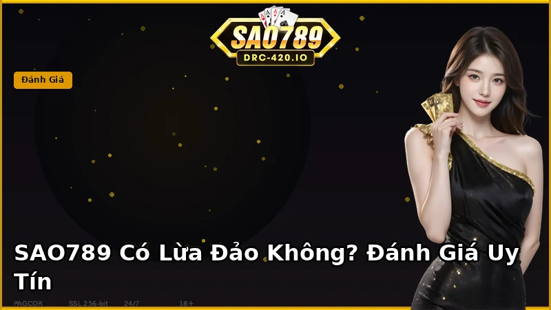 SAO789 Có Lừa Đảo Không? Đánh Giá Uy Tín Thực Tế [2026]